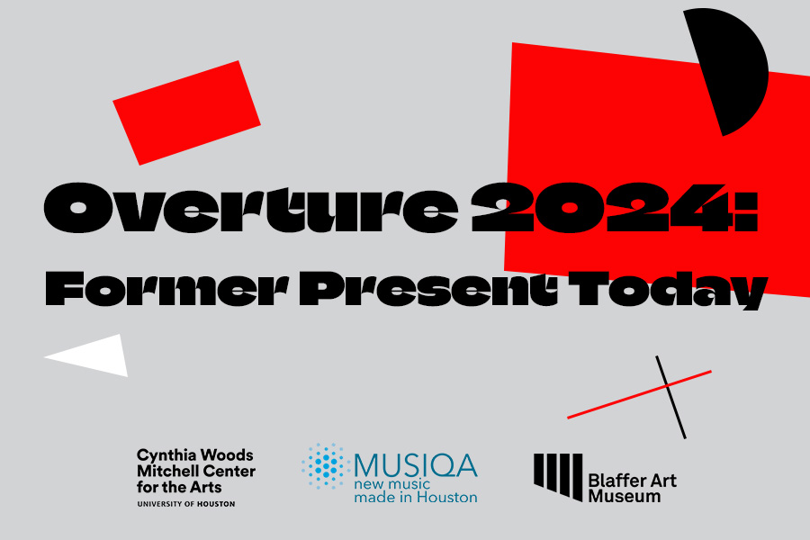 Overture 2024 Former Present Today, Blaffer Art Museum