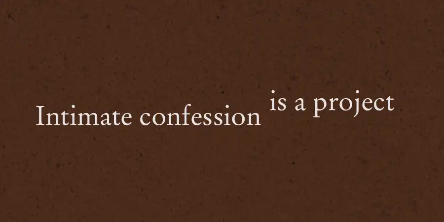 Intimate Confession is a Project, Edited by Jennifer Teets, Blaffer Art Museum